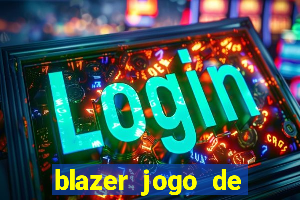 blazer jogo de ganhar dinheiro